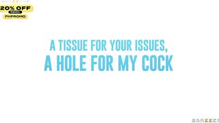 A Tissue For Your Issues, A Hole For My Cock.August Skye / Brazzers